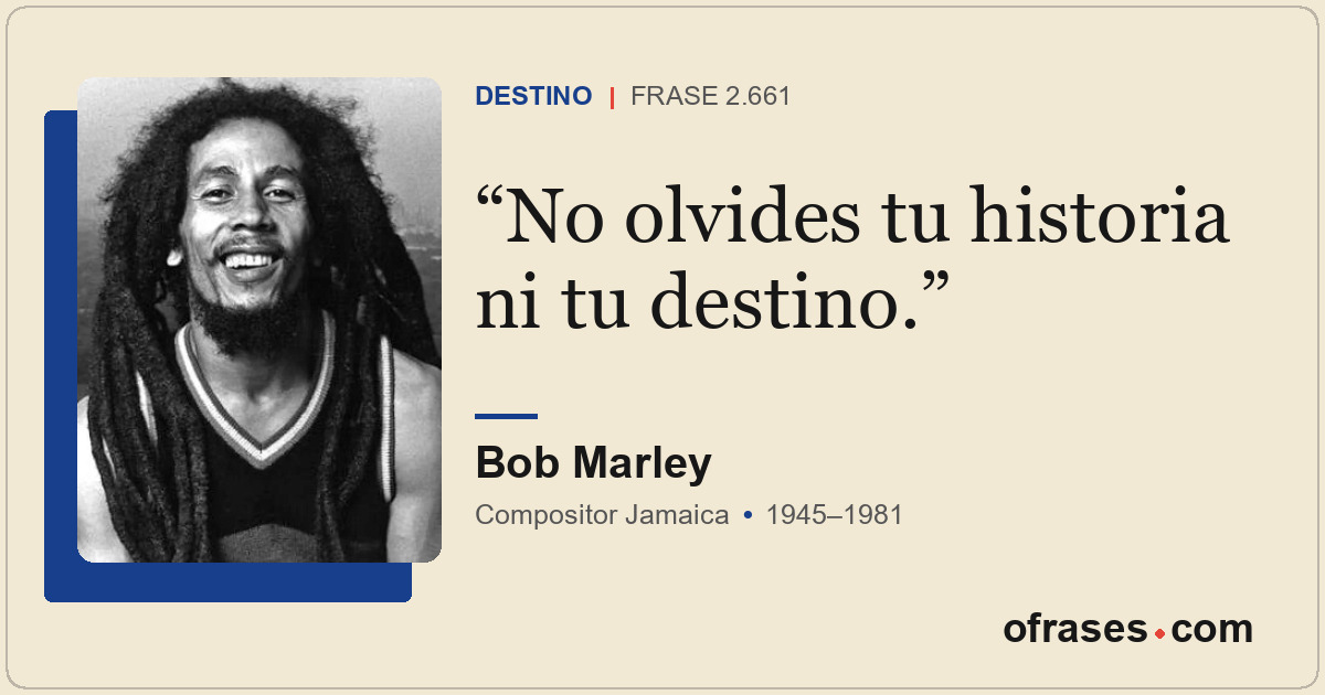 No olvides tu historia ni tu destino.
