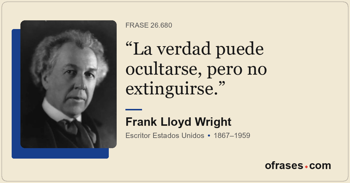 La verdad puede ocultarse, pero no extinguirse.