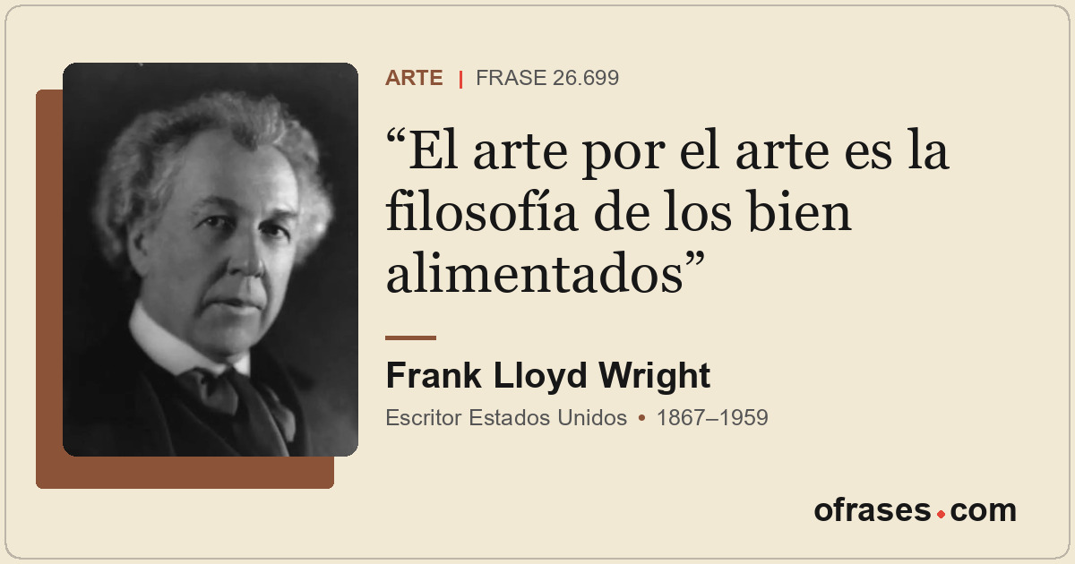 El arte por el arte es la filosofía de los bien alimentados