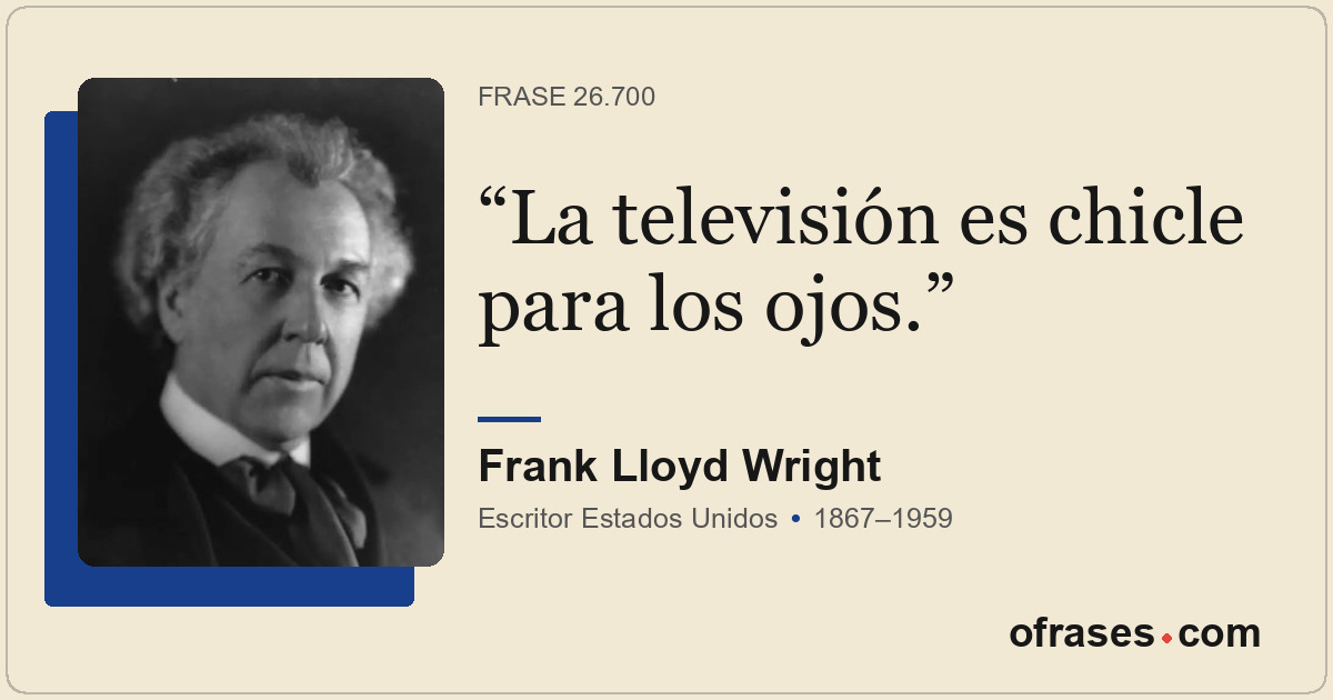 La televisión es chicle para los ojos.