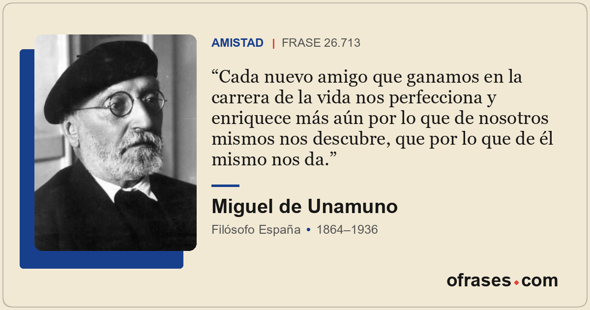 Cada nuevo amigo que ganamos en la carrera de la vida nos perfecciona y enriquec...
