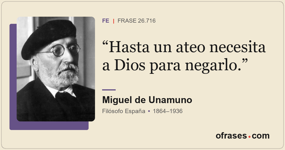Hasta un ateo necesita a Dios para negarlo.