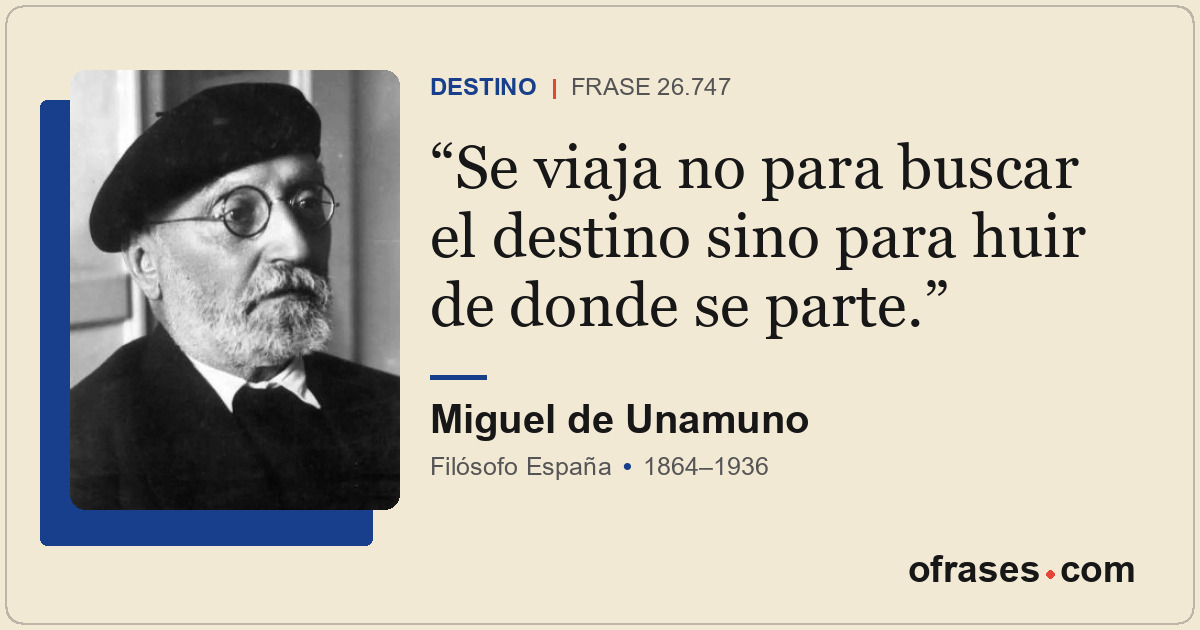Se viaja no para buscar el destino sino para huir de donde se parte.