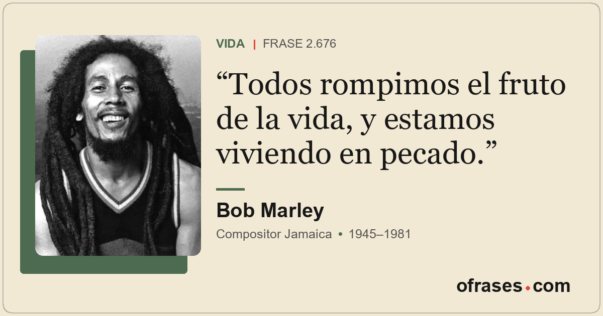 Todos rompimos el fruto de la vida, y estamos viviendo en pecado.