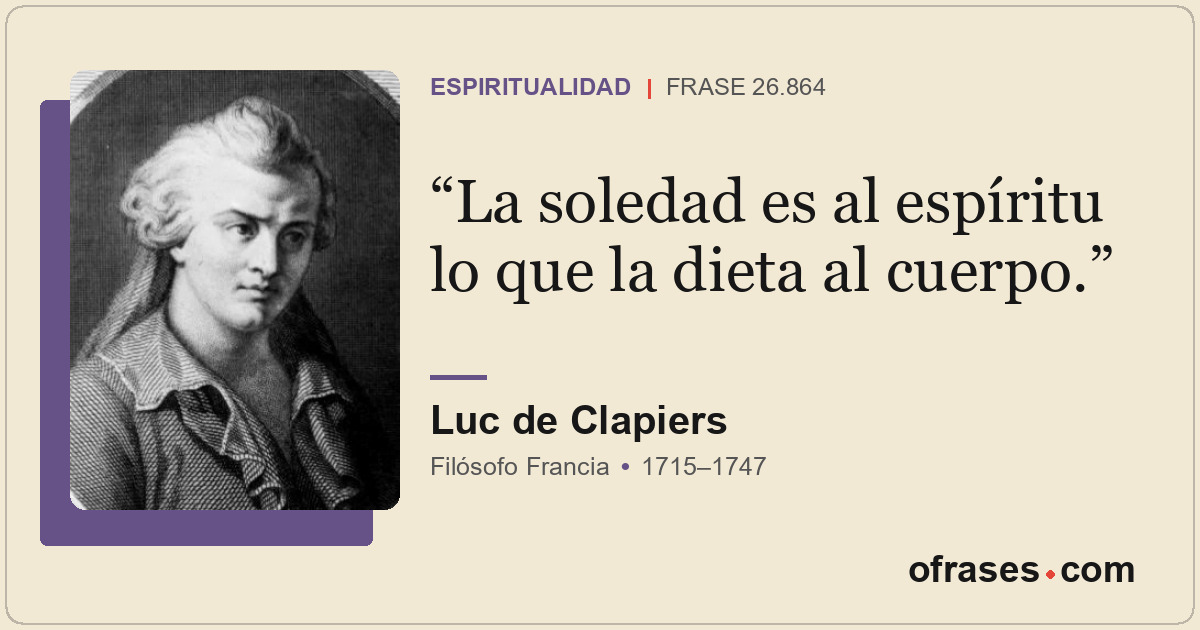 La soledad es al espíritu lo que la dieta al cuerpo.
