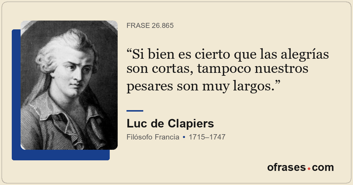Si bien es cierto que las alegrías son cortas, tampoco nuestros pesares son muy...