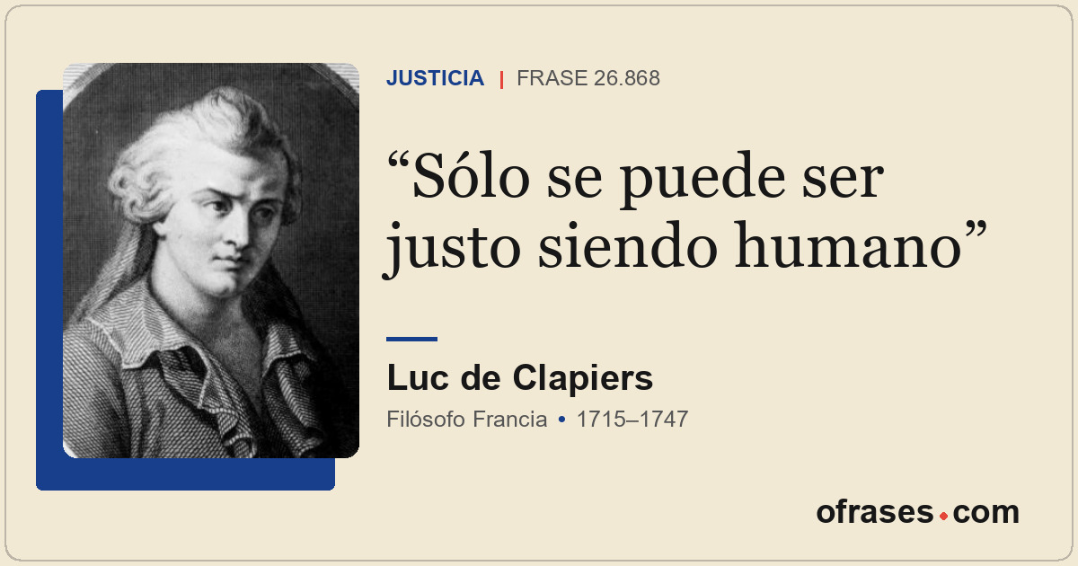 Sólo se puede ser justo siendo humano