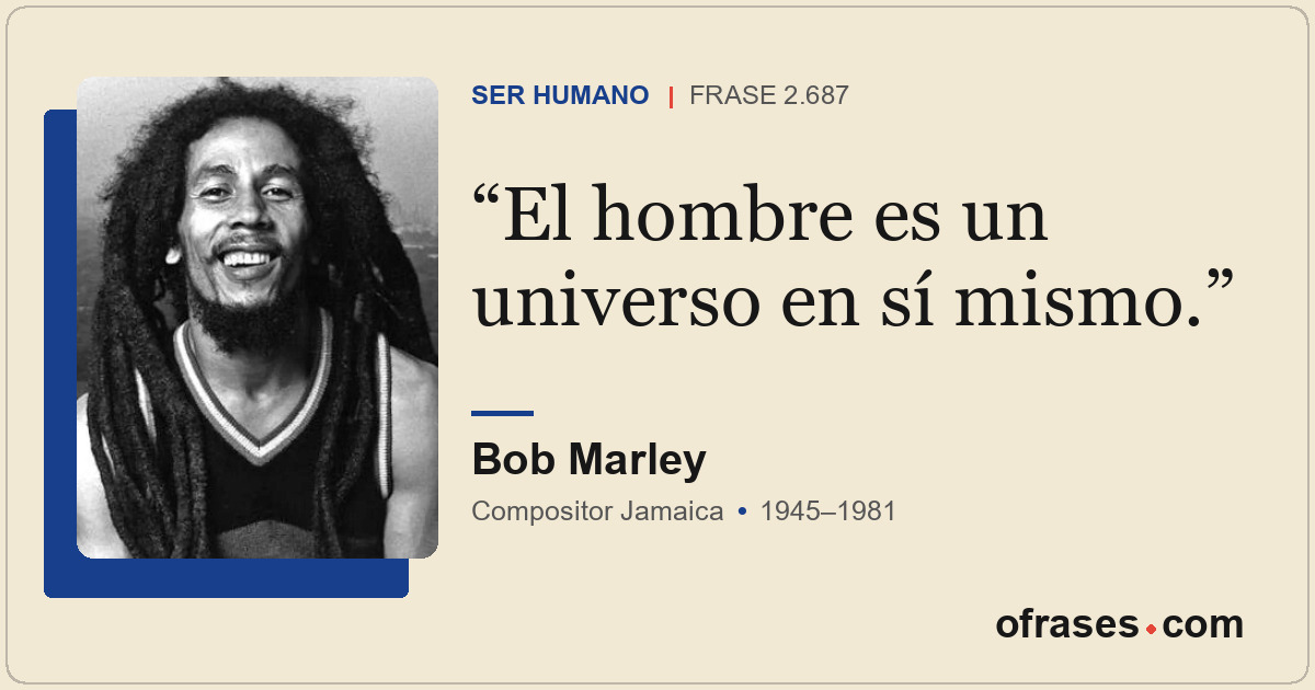 El hombre es un universo en sí mismo.