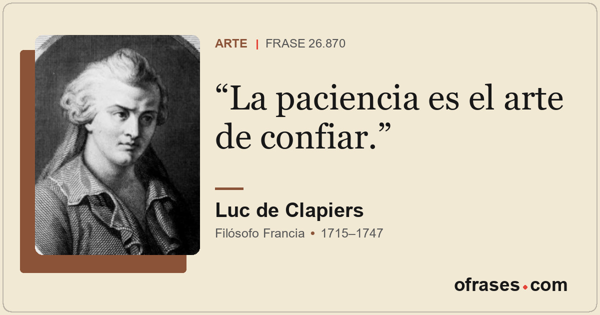 La paciencia es el arte de confiar.