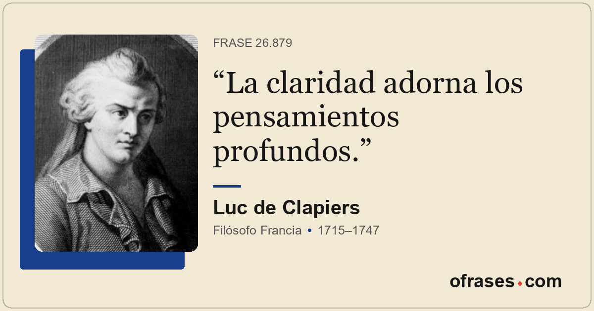 La claridad adorna los pensamientos profundos.
