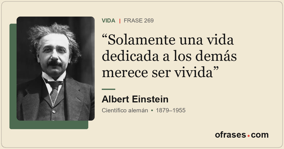 Solamente una vida dedicada a los demás merece ser vivida