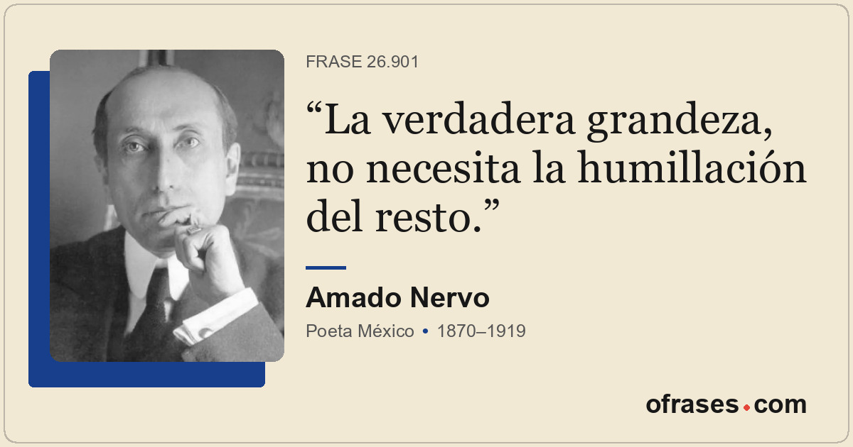 La verdadera grandeza, no necesita la humillación del resto.