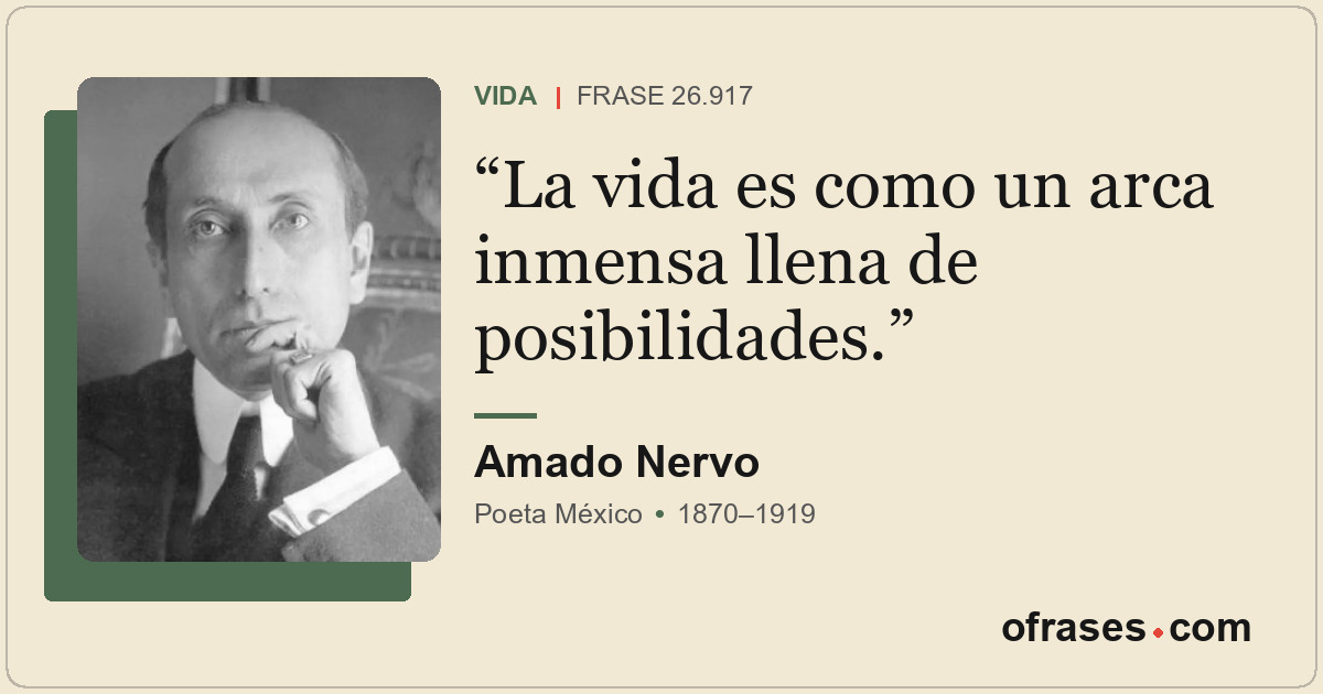 La vida es como un arca inmensa llena de posibilidades.