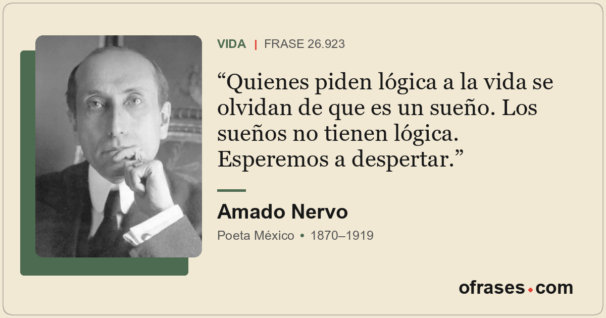 Quienes piden lógica a la vida se olvidan de que es un sueño. Los sueños no tien...