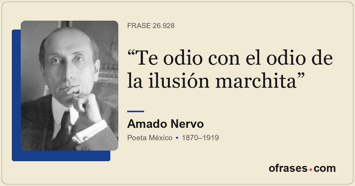 Te odio con el odio de la ilusión marchita