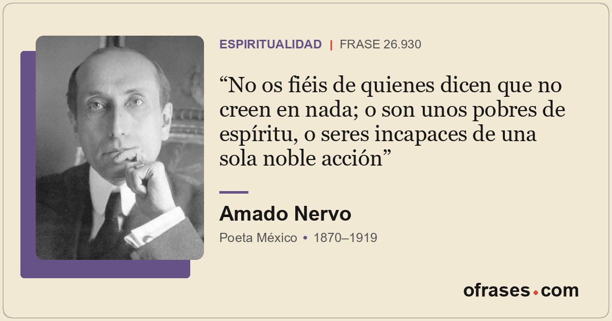 No os fiéis de quienes dicen que no creen en nada; o son unos pobres de espíritu...