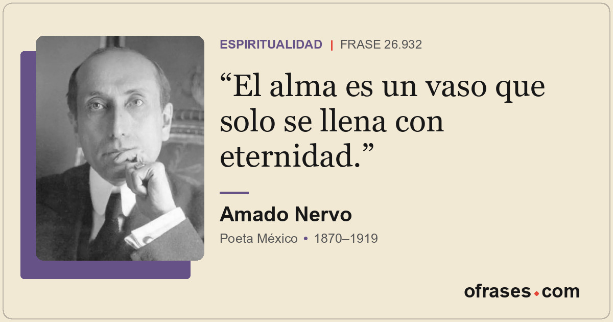 El alma es un vaso que solo se llena con eternidad.