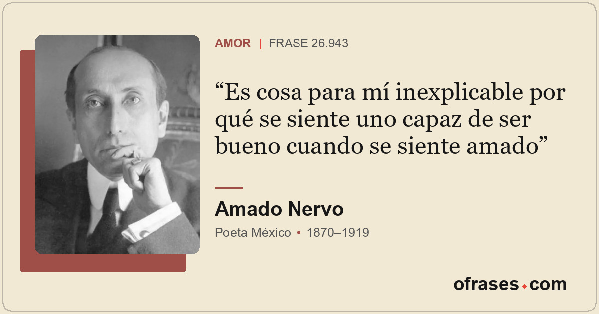 Es cosa para mí inexplicable por qué se siente uno capaz de ser bueno cuando se...