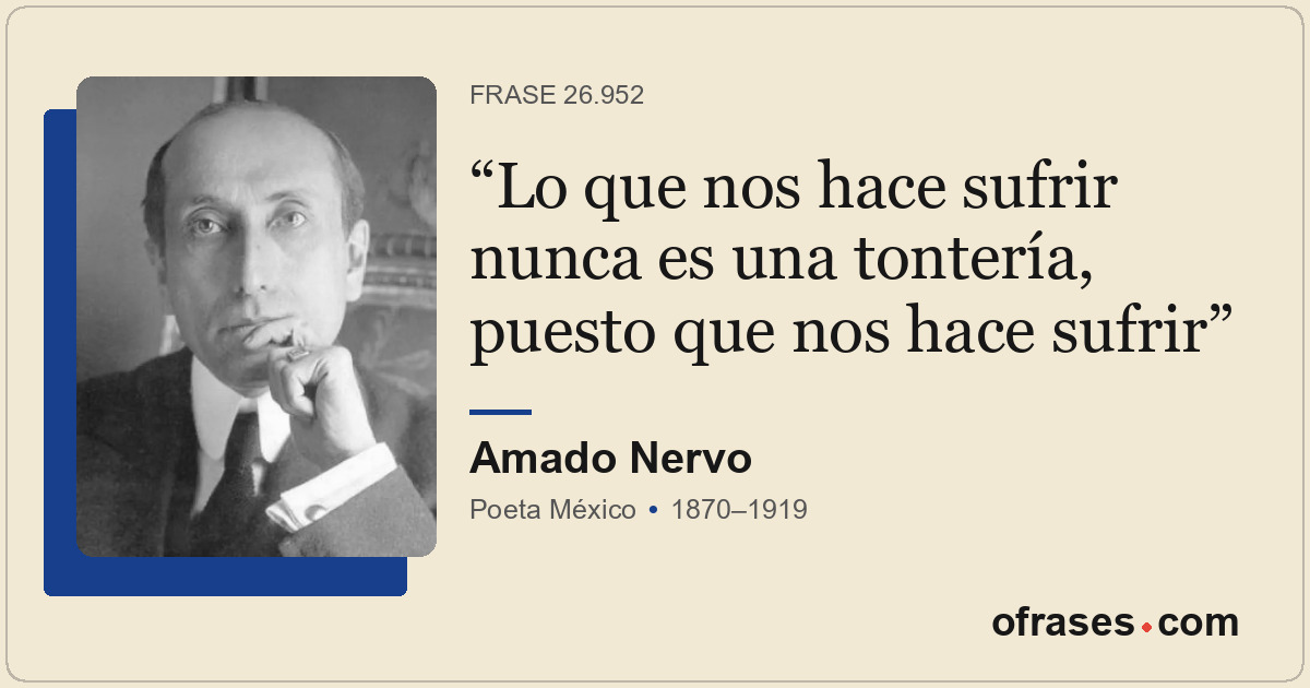 Lo que nos hace sufrir nunca es una tontería, puesto que nos hace sufrir