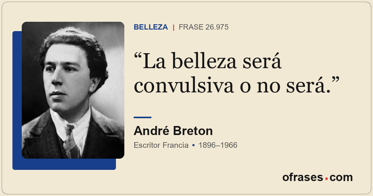 La belleza será convulsiva o no será.