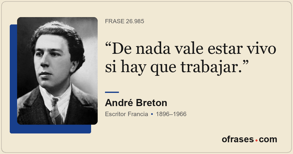De nada vale estar vivo si hay que trabajar.