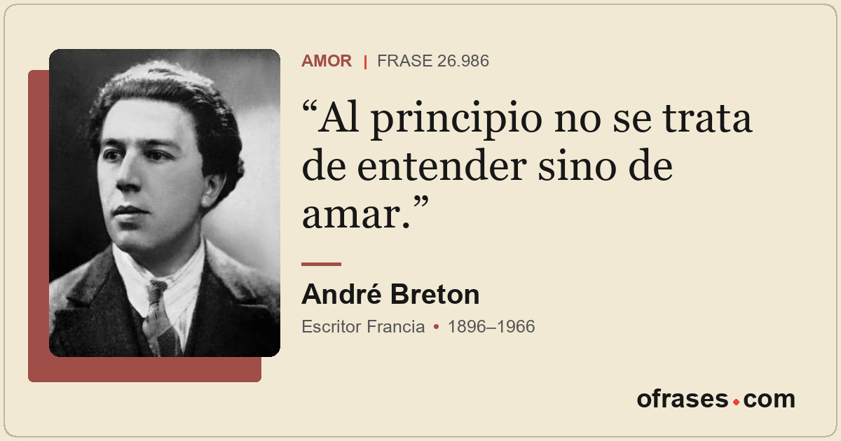 Al principio no se trata de entender sino de amar.