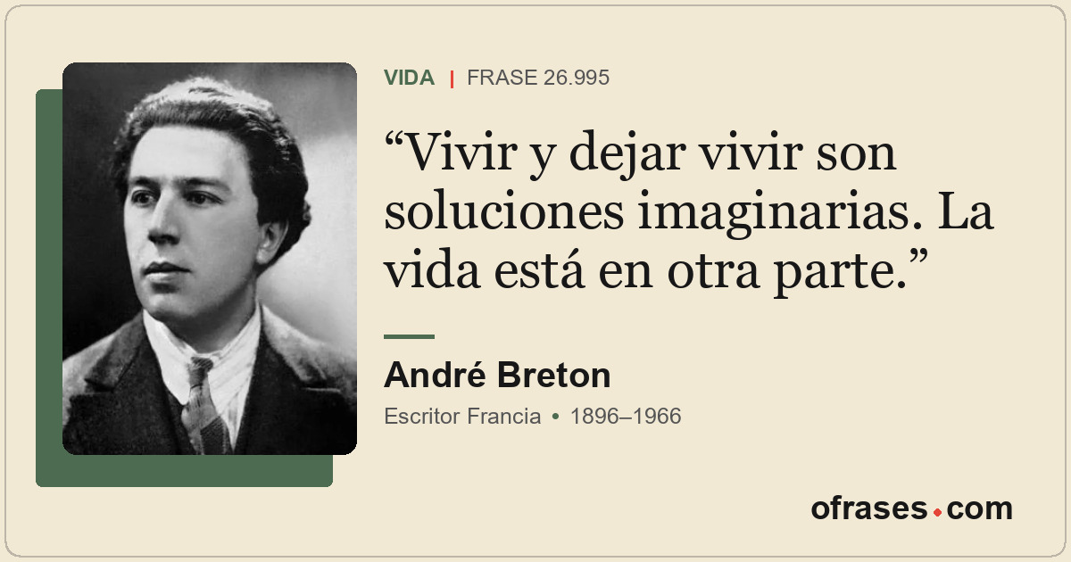 Vivir y dejar vivir son soluciones imaginarias. La vida está en otra parte.
