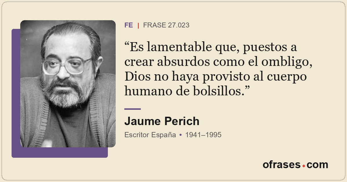 Es lamentable que, puestos a crear absurdos como el ombligo, Dios no haya provis...