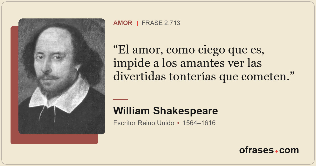 El amor, como ciego que es, impide a los amantes ver las divertidas tonterías qu...