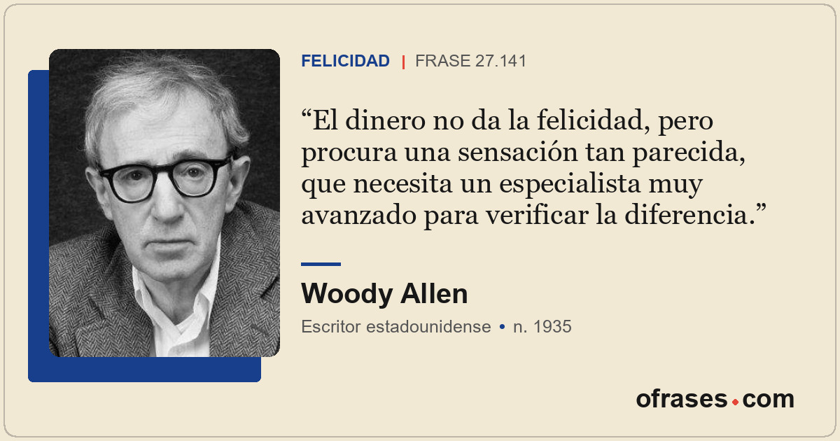 El dinero no da la felicidad, pero procura una sensación tan parecida, que neces...
