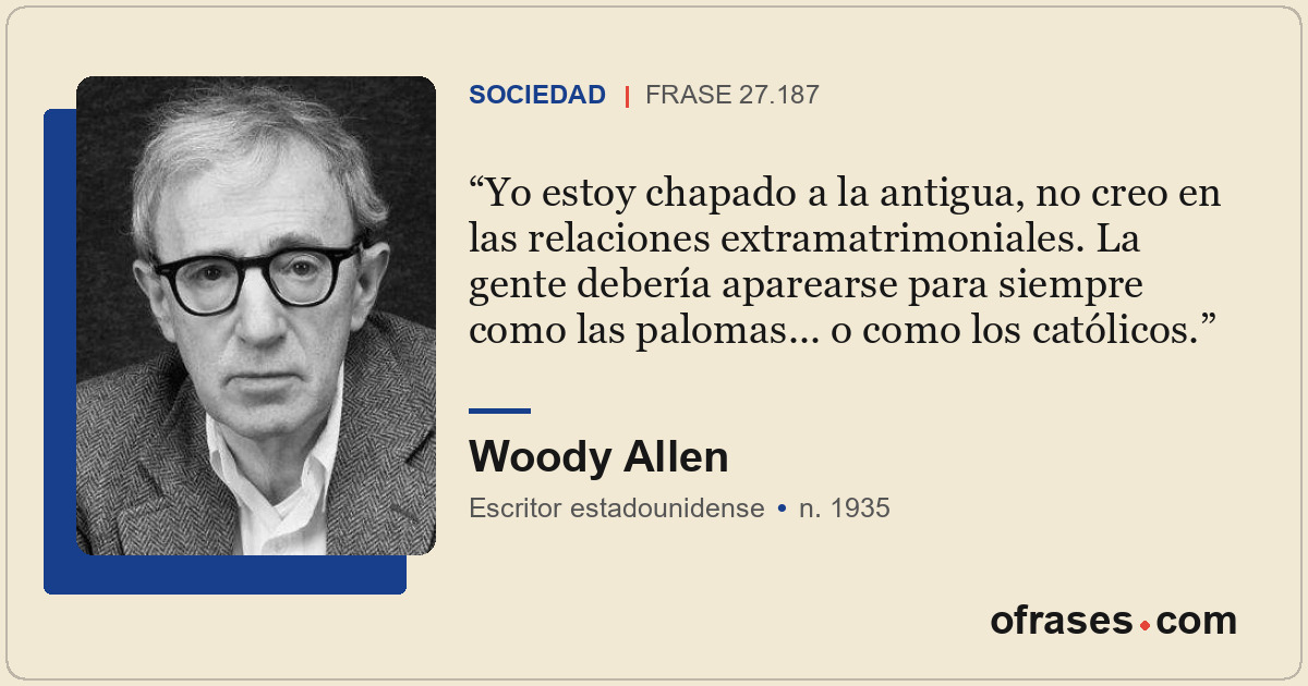 Yo estoy chapado a la antigua, no creo en las relaciones extramatrimoniales. La...