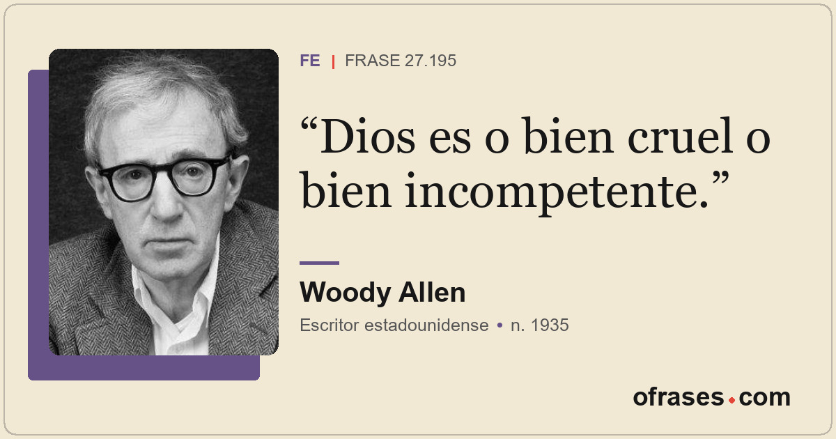Dios es o bien cruel o bien incompetente.