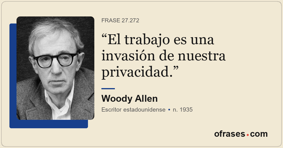 El trabajo es una invasión de nuestra privacidad.