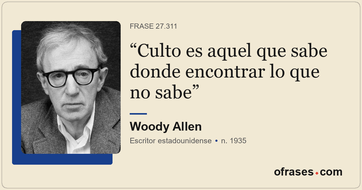 Culto es aquel que sabe donde encontrar lo que no sabe