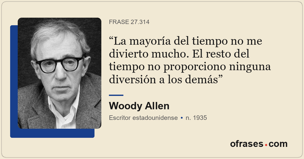 La mayoría del tiempo no me divierto mucho. El resto del tiempo no proporciono n...