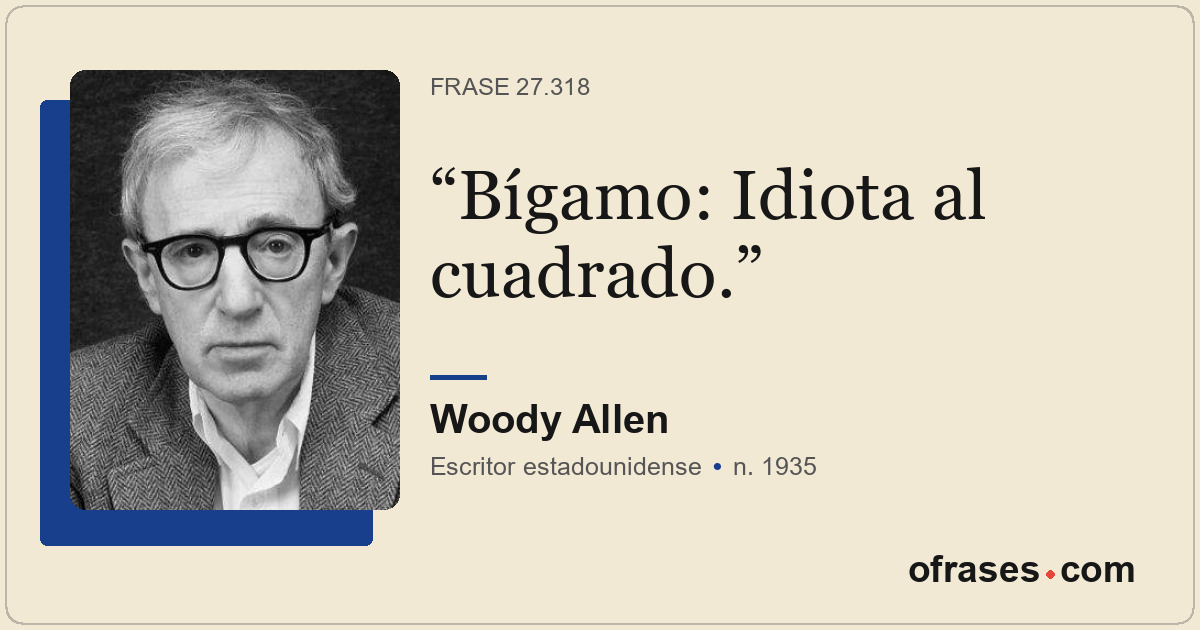 Bígamo: Idiota al cuadrado.