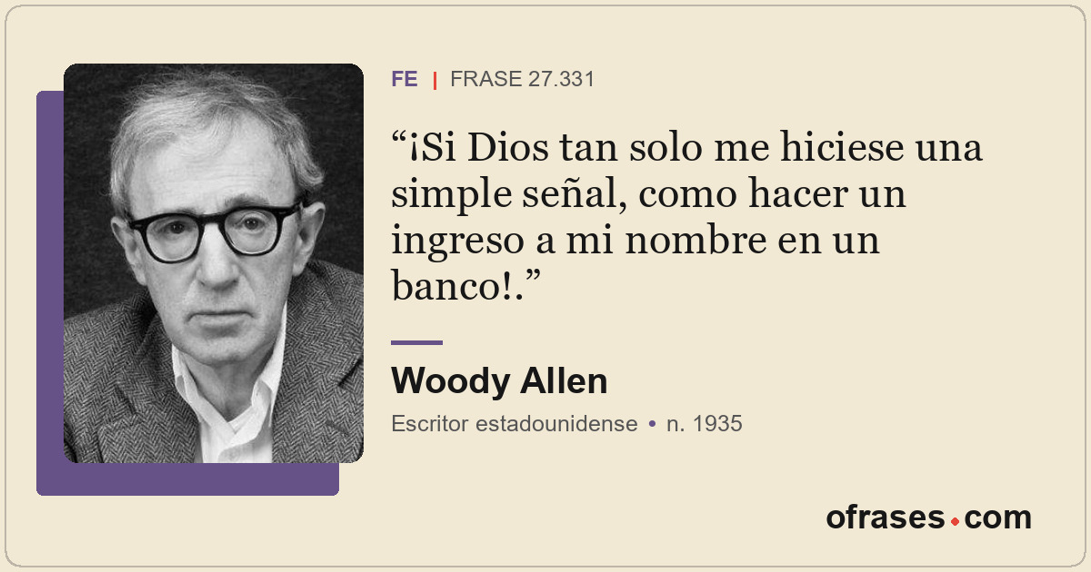 ¡Si Dios tan solo me hiciese una simple señal, como hacer un ingreso a mi nombre...