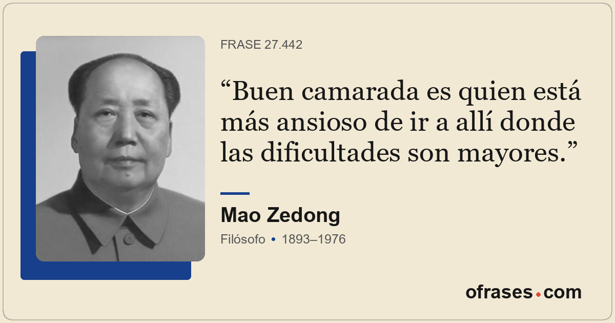 Buen camarada es quien está más ansioso de ir a allí donde las dificultades son...