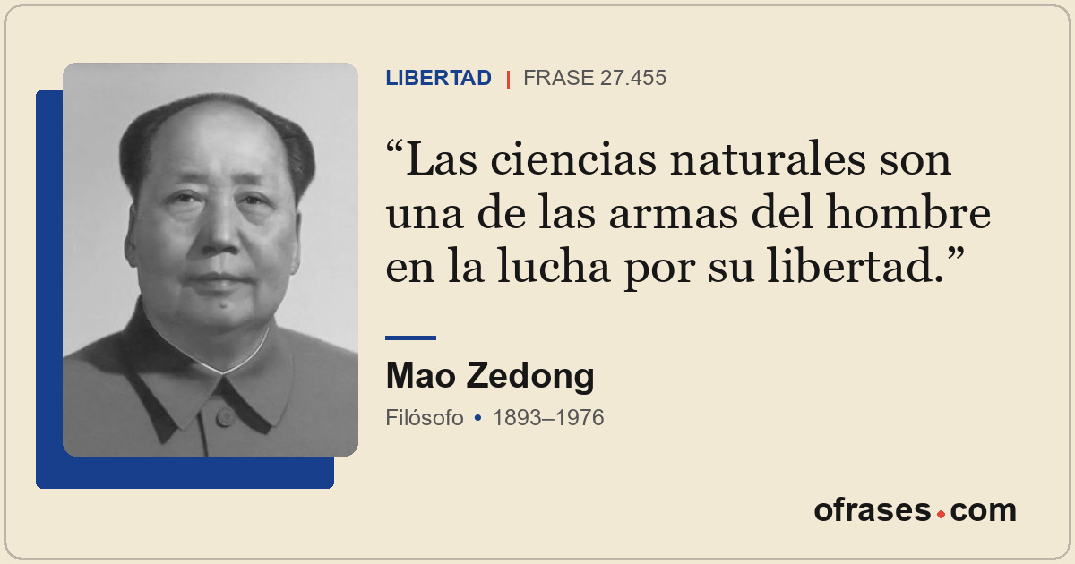 Las ciencias naturales son una de las armas del hombre en la lucha por su libert...