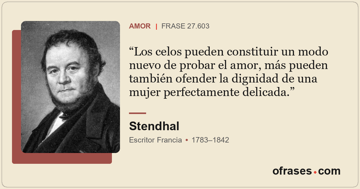 Los celos pueden constituir un modo nuevo de probar el amor, más pueden también...