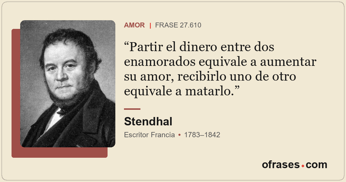 Partir el dinero entre dos enamorados equivale a aumentar su amor, recibirlo uno...