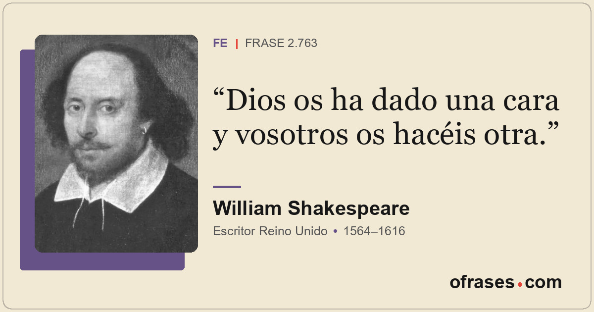 Dios os ha dado una cara y vosotros os hacéis otra.