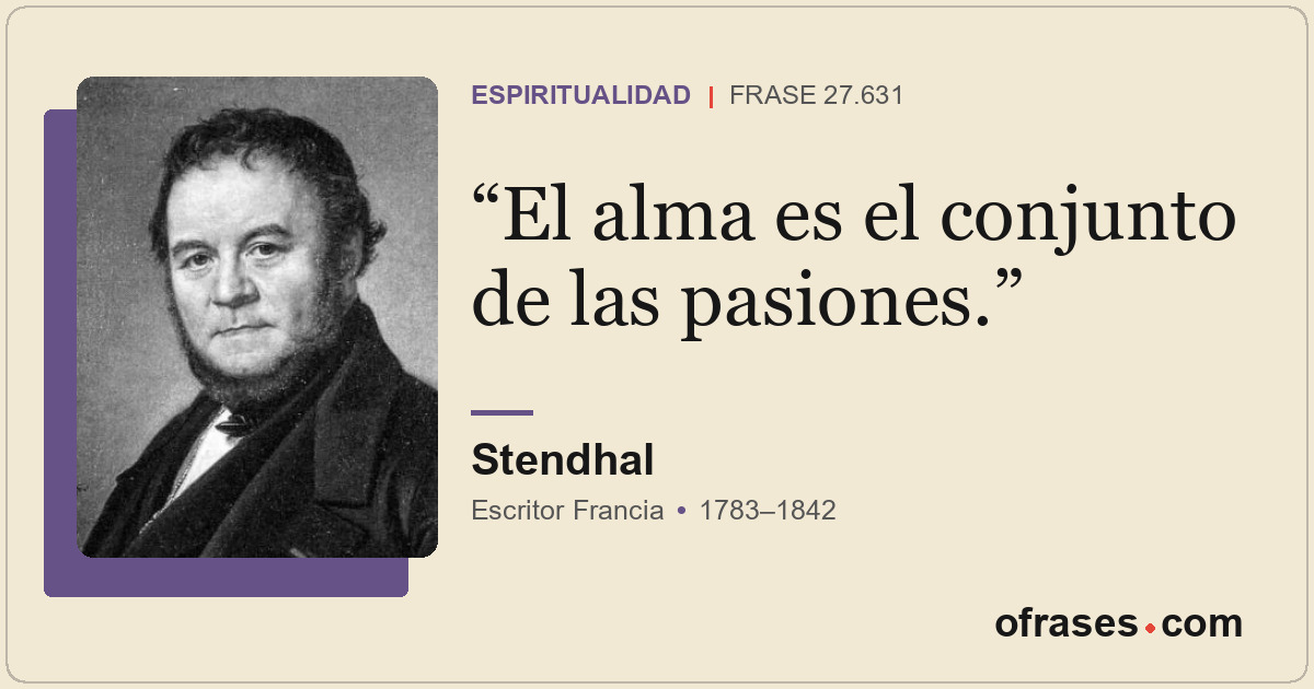 El alma es el conjunto de las pasiones.