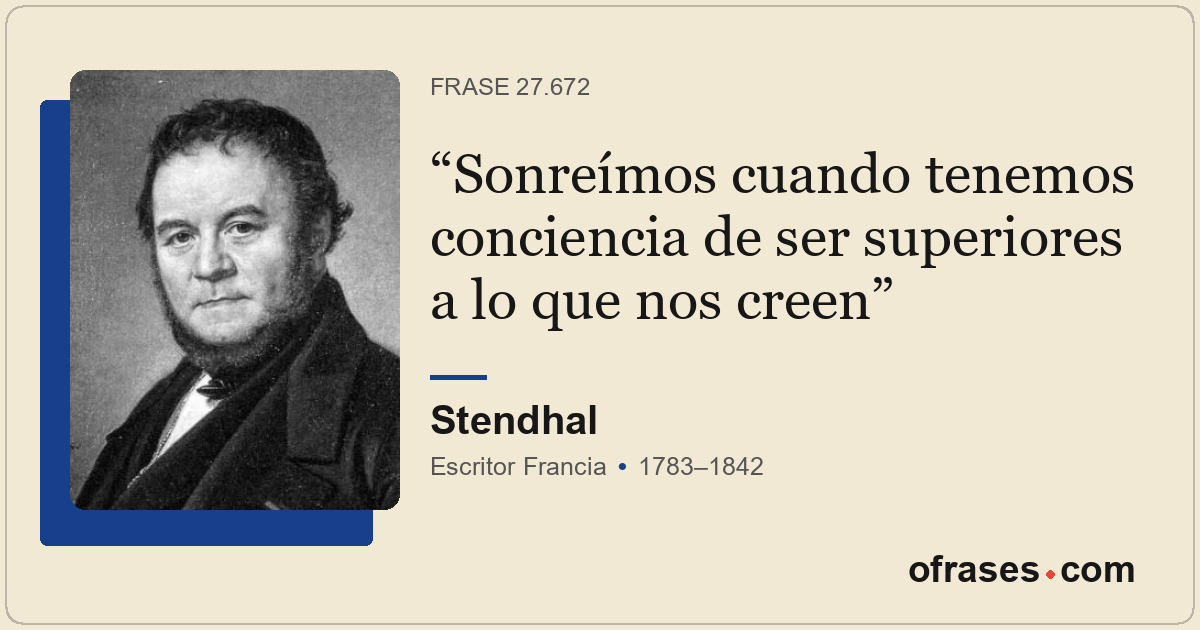 Sonreímos cuando tenemos conciencia de ser superiores a lo que nos creen