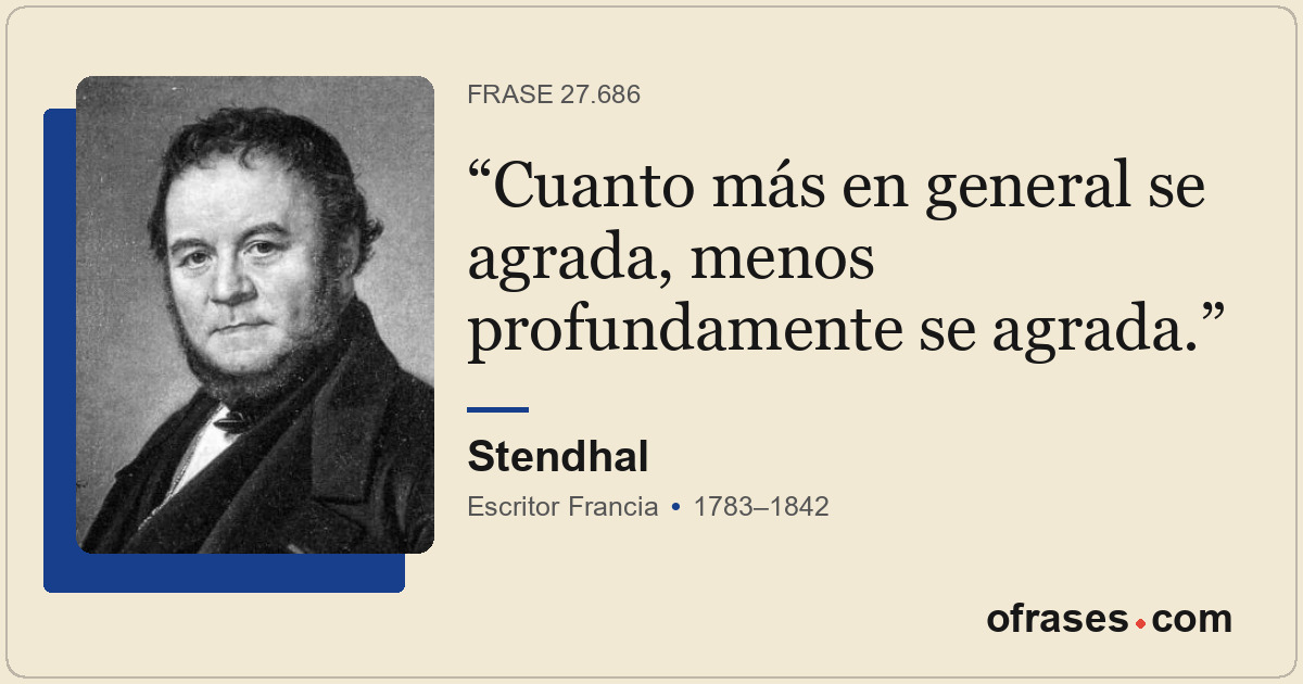 Cuanto más en general se agrada, menos profundamente se agrada.