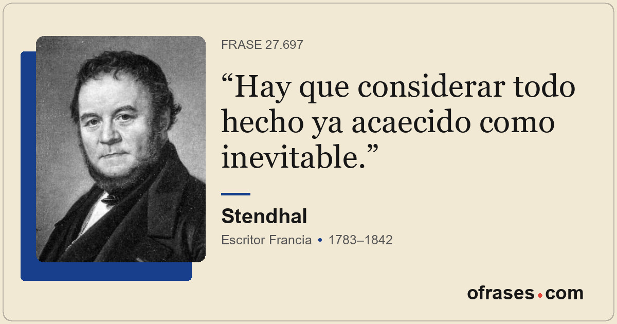 Hay que considerar todo hecho ya acaecido como inevitable.