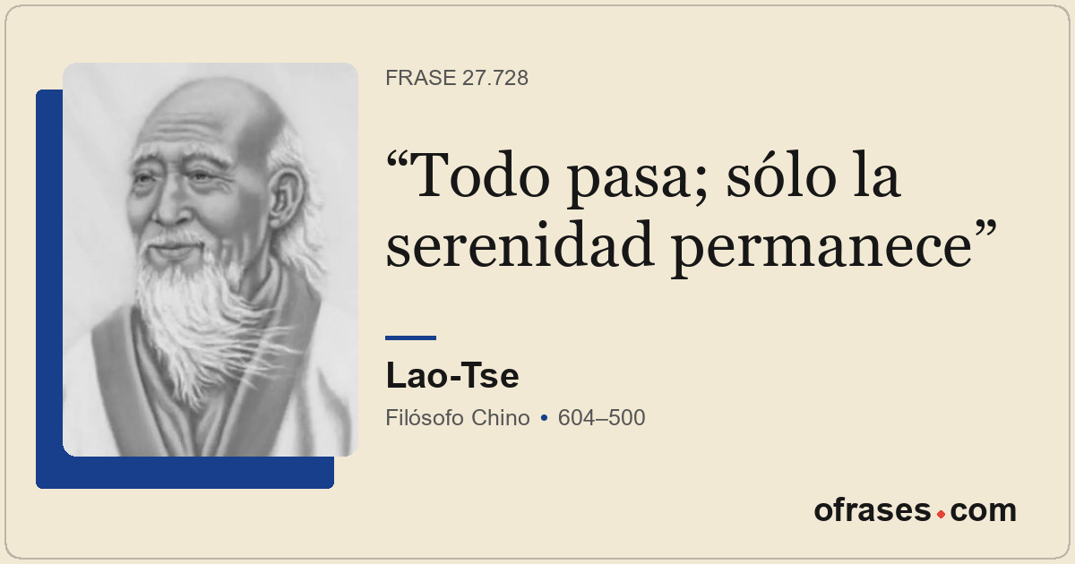 Todo pasa; sólo la serenidad permanece