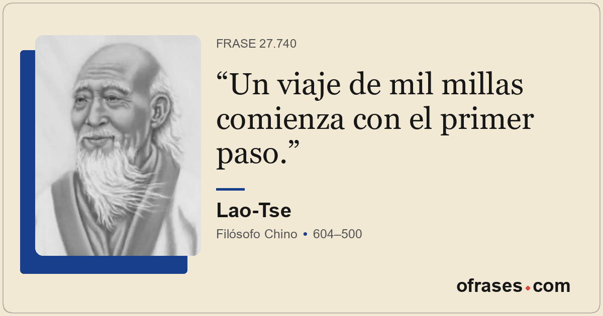 Un viaje de mil millas comienza con el primer paso.