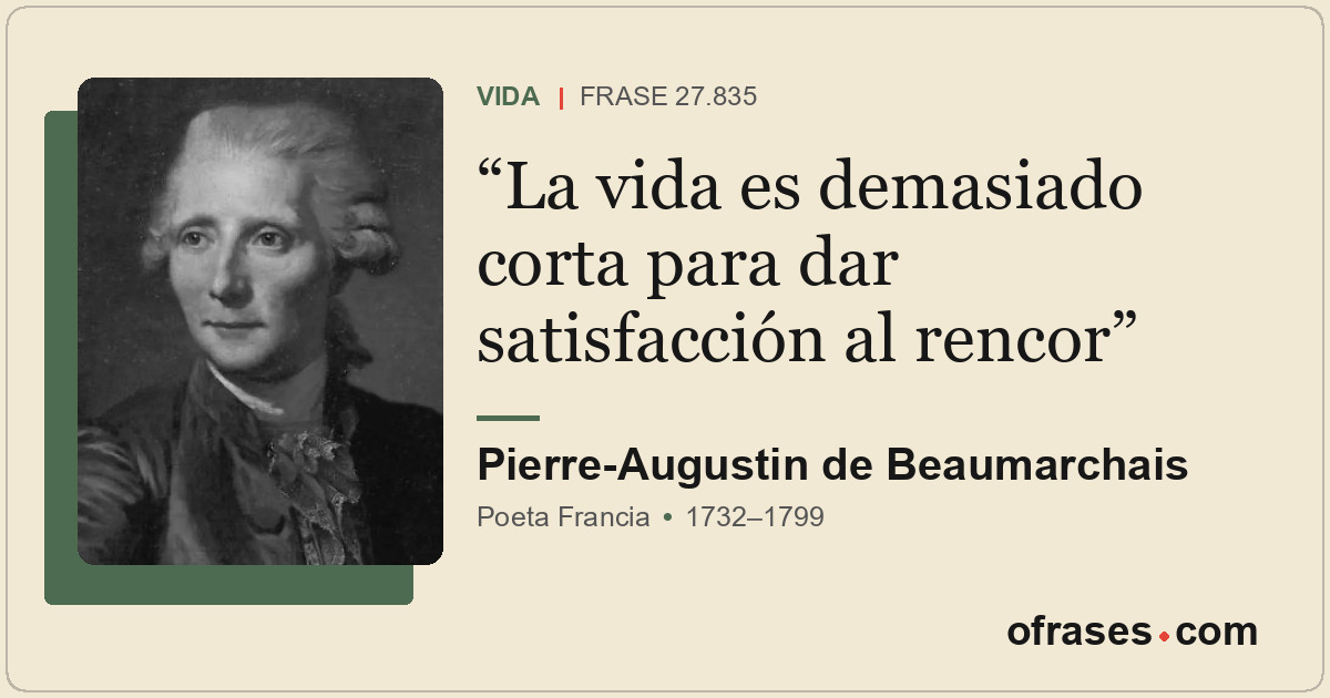 La vida es demasiado corta para dar satisfacción al rencor