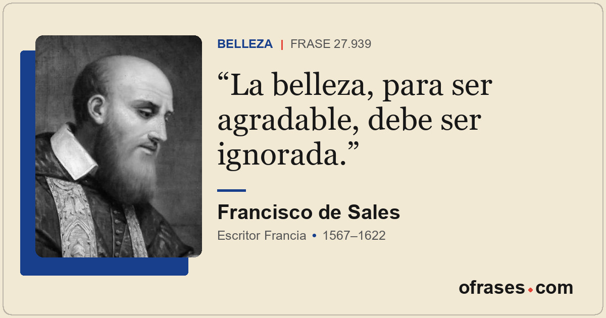 La belleza, para ser agradable, debe ser ignorada.
